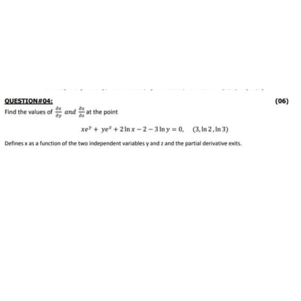 Find the values of and at the point
xe + ye? + 2 ln x-2-3 In y = 0, (3,ln 2,ln 3)
Defines x as a function of the two independent variables y and z and the partial derivative exits.
