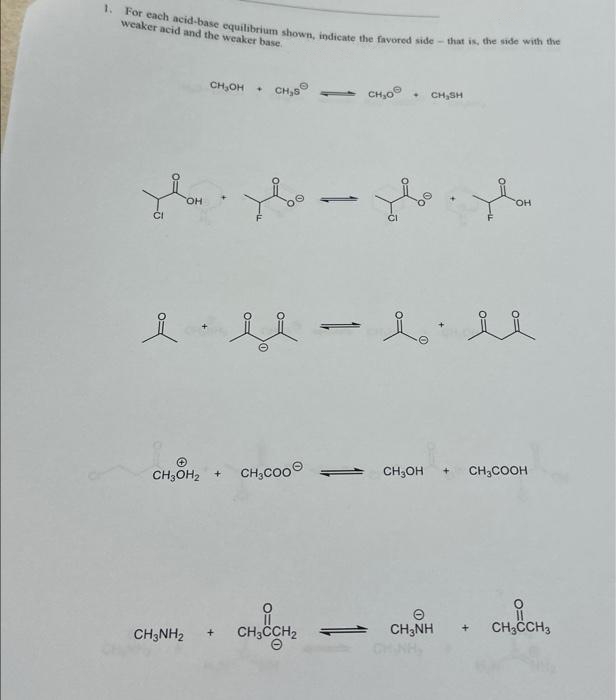 1. For each acid-base equilibrium shown, indicate the favored side that is, the side with the
weaker acid and the weaker base.
CH₂OH CH, CH₂0-
+
CH₂OH₂ + CH3COOⒸ
CH₂SH
ell - l. ll
足足
CH₂OH
OH
CH3NH₂ + CH³CCH₂ - CH3NH
CH₂COOH
CH3CCH3