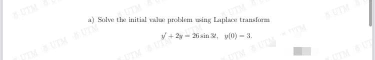 UTM
a) Solve the initial value problem using Laplace transform
UTM
UTM
IM UTM TM
UTM UT
