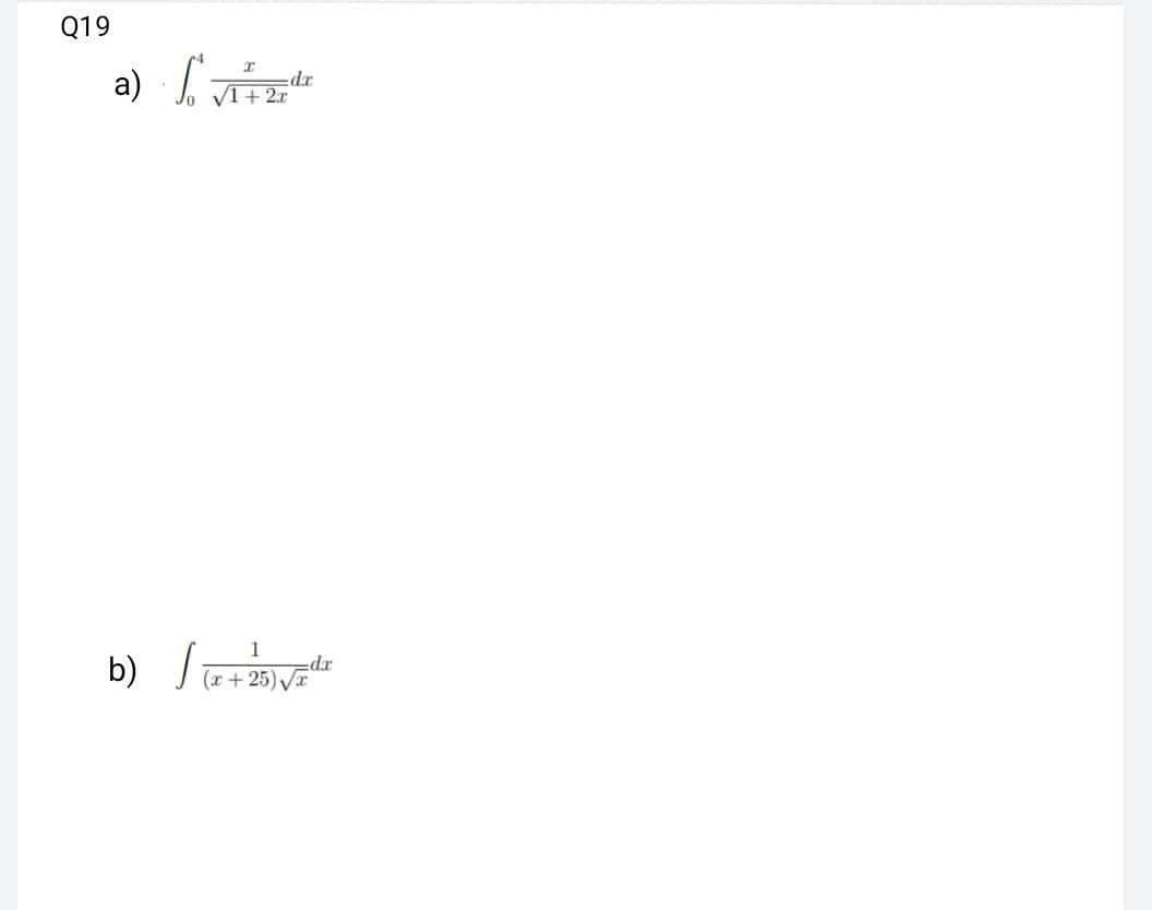 Q19
a) √ √
So √²+ 20 dz
dr
+2r
1
b) / (x+25) √x
da