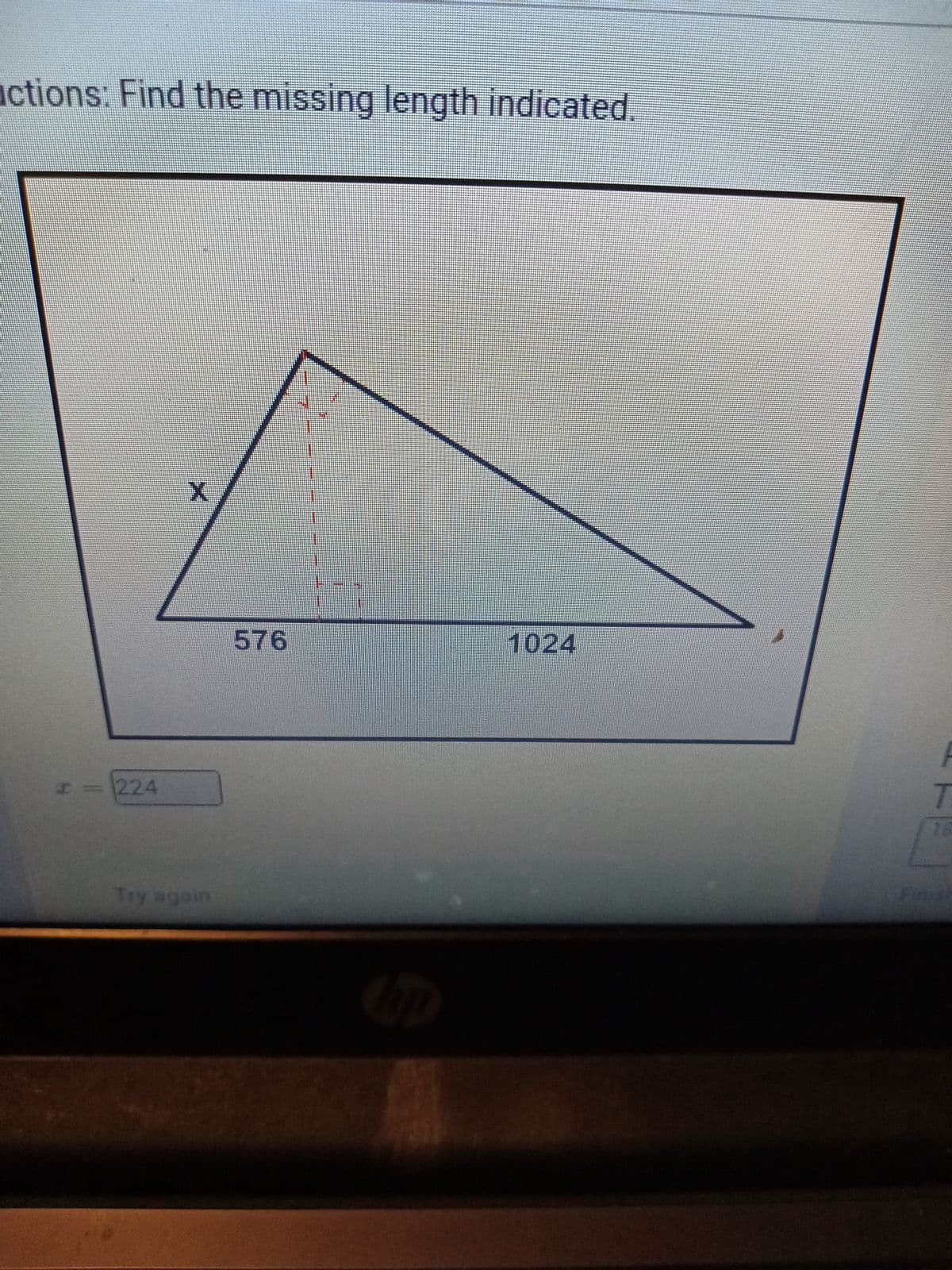 actions: Find the missing length indicated.
I = 224
X
Try again
576
tip
1024
A
T