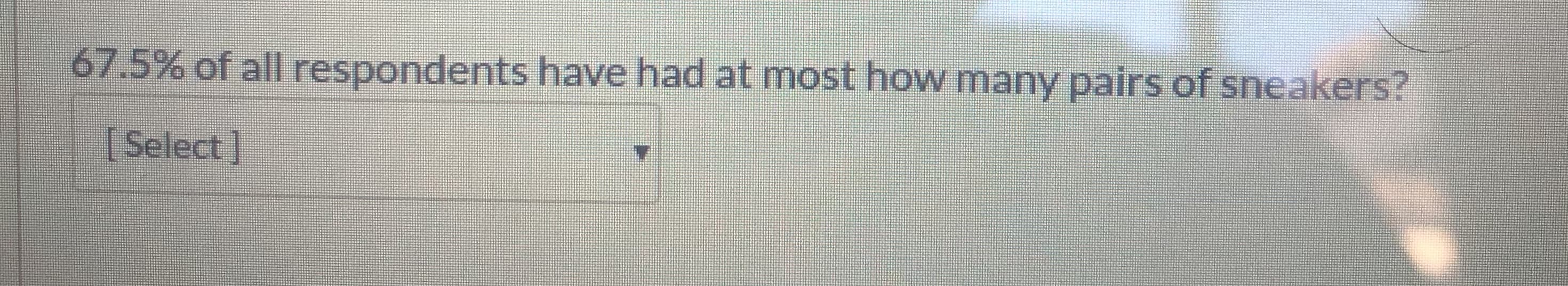 67.5% of all respondents have had at most how many pairs of sneakers?

