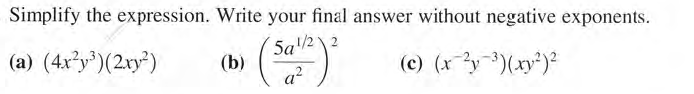 Simplify the expression. Write your final answer without negative exponents.
(a) (4x³y³)(2ry*)
Sa22
(b)
a?
(c) (xy)(xy*)2
