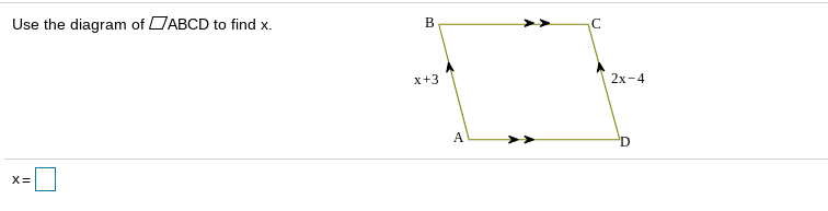 Use the diagram of DABCD to find x.
B
C
x+3
2х-4
A
'D
X=
