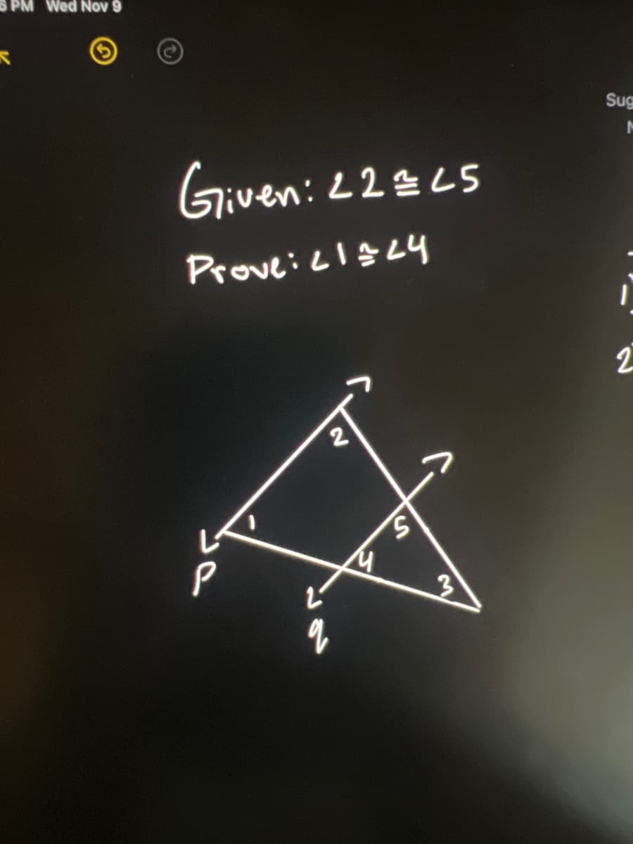 6 PM Wed Nov 9
Given: 22=25
Prove: 21=24
2
5
3
Sug
M
2