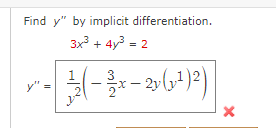 Find y" by implicit differentiation.
3x3 + 4y3 = 2
