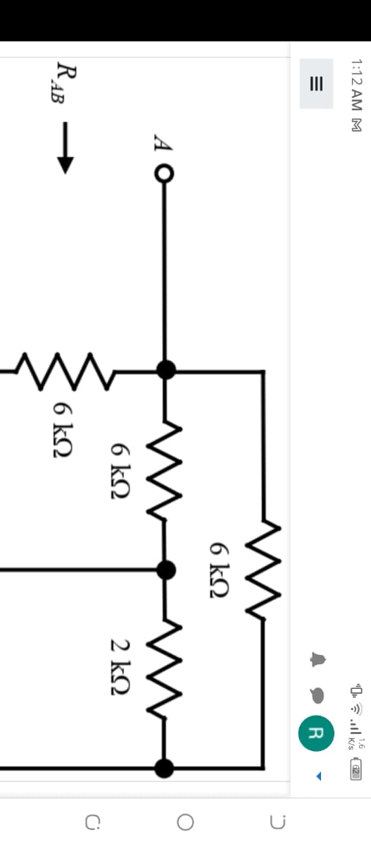 II
1.6
1:12 AM M
"0, 7 ll K/s
62
R
6 kQ
A O
6 k2
2 kQ
RAB
6 k2
