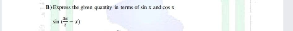 B) Express the given quantity in terms of sin x and cos x
3m
sin
