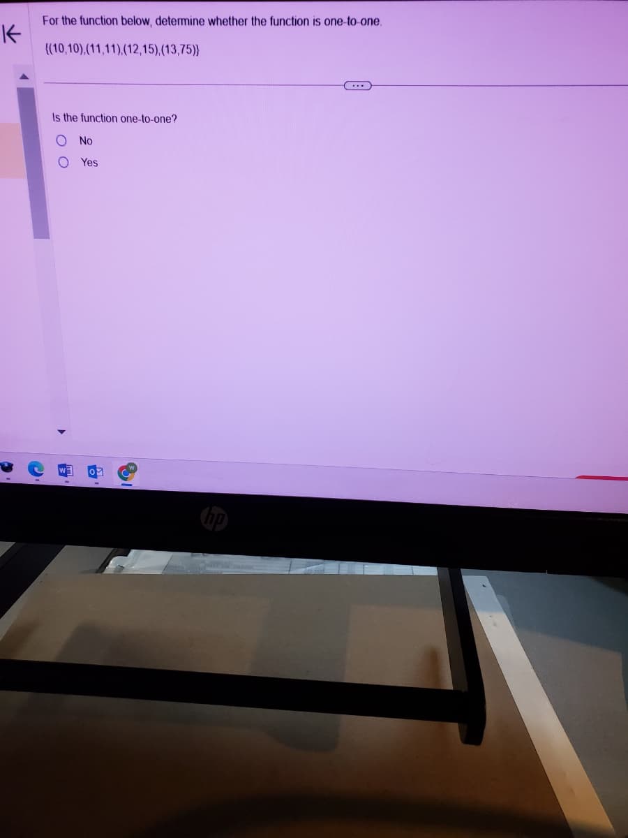 K
For the function below, determine whether the function is one-to-one.
{(10,10), (11,11), (12,15), (13,75))
C
Is the function one-to-one?
No
O Yes
O
...