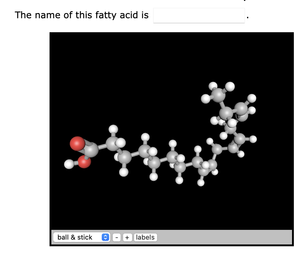 The name of this fatty acid is
ball & stick ↑
+ labels