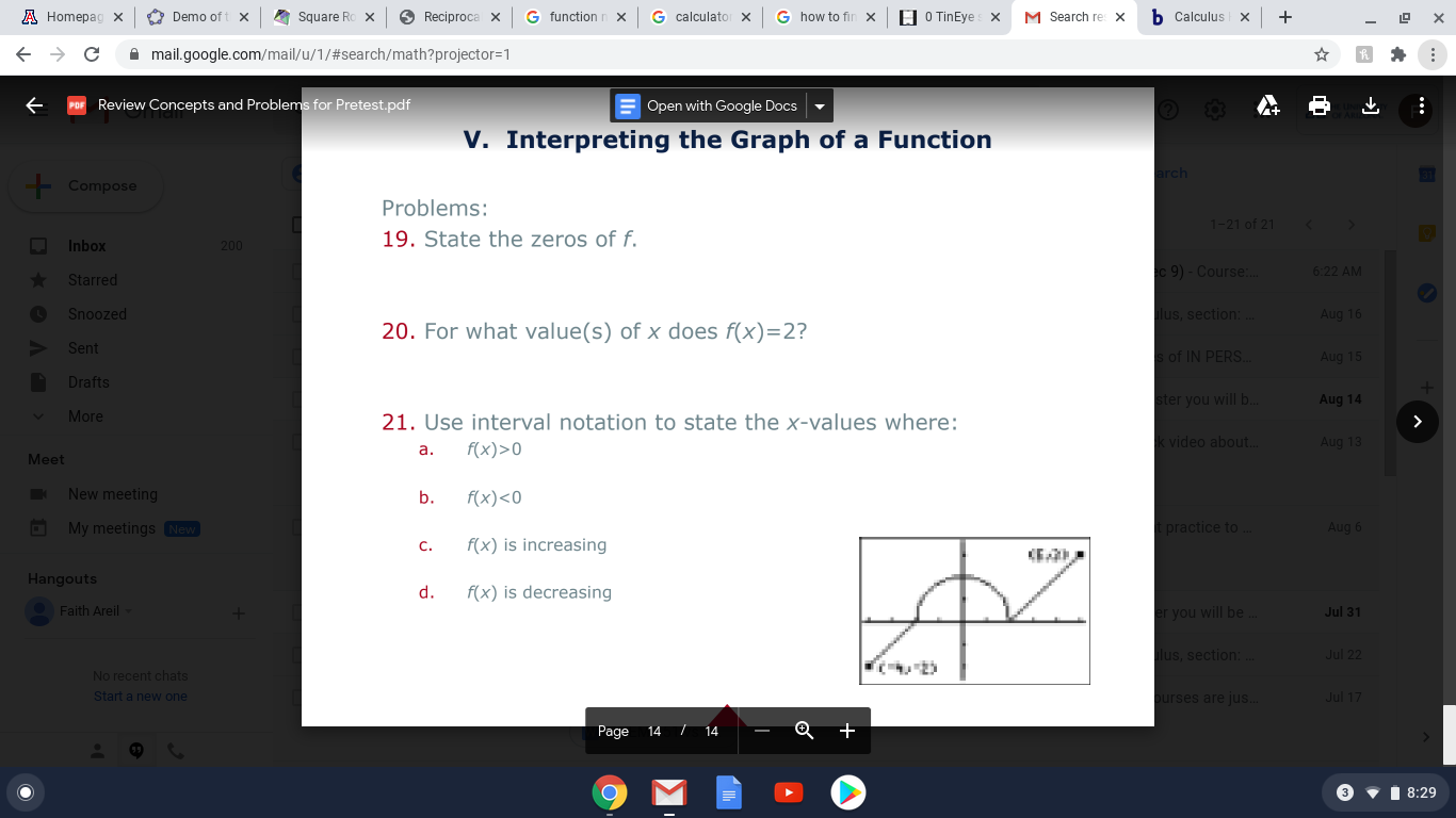 Problems:
19. State the zeros of f.
20. For what value(s) of x does f(x)=2?
21. Use interval notation to state the x-values where:
a.
f(x)>0
b.
f(x)<0
C.
f(x) is increasing
d.
f(x) is decreasing
