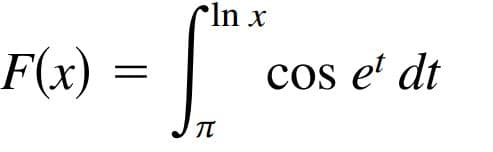 Cln x
F(x) =
cos e' dt
||
