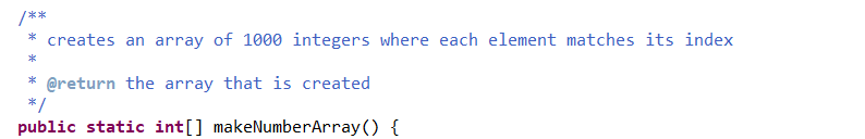 **
* creates an array of 1000 integers where each element matches its index
*
* @return the array that is created
*/
public static int[] makeNumberArray() {
