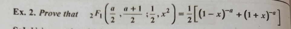 Ex. 2. Prove that
2 F1
a
a +1
2
1