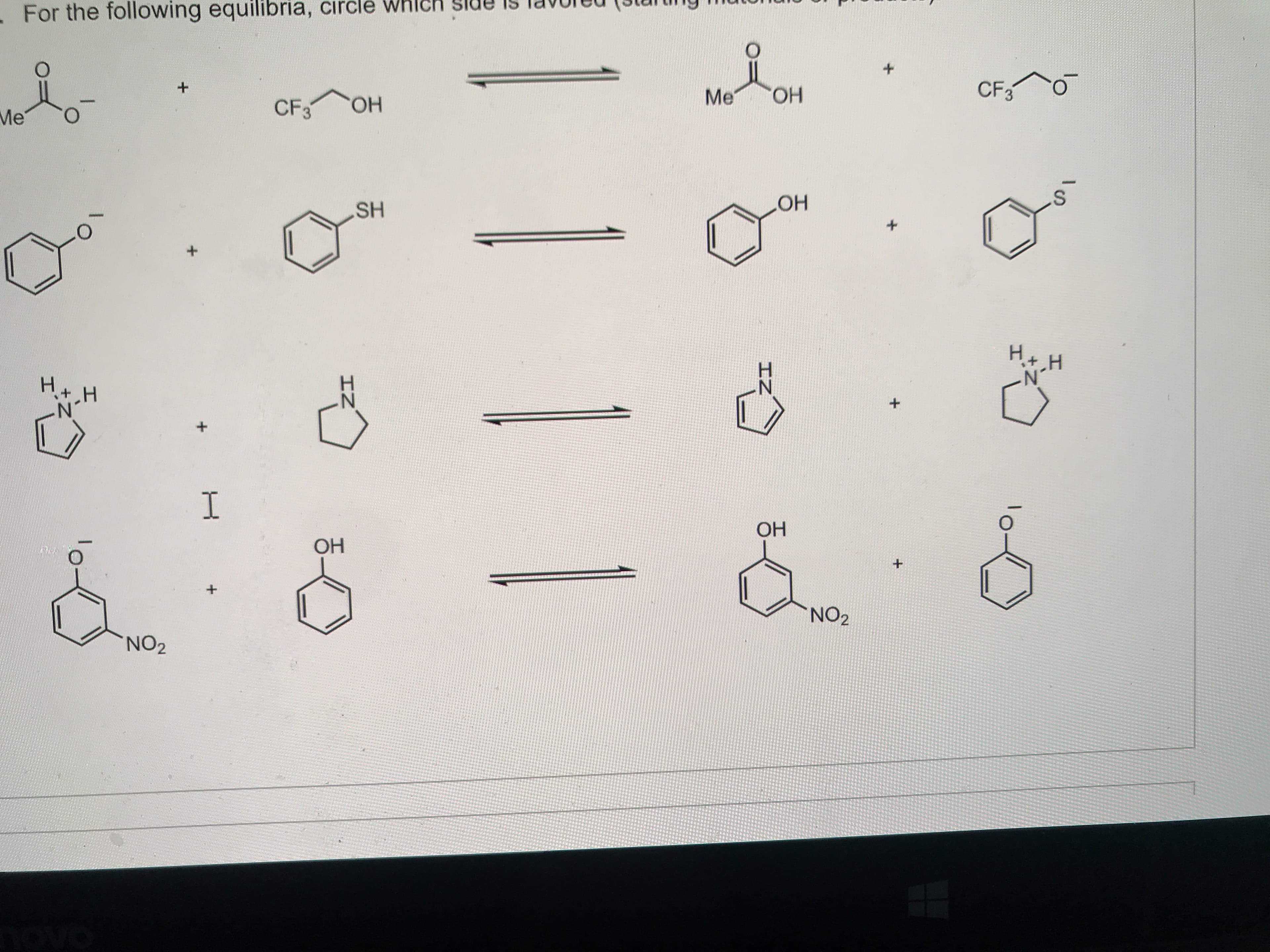 For the following equilibria, circle Whlch
CF3
Me
Он
CF3
ОН
Me
ОН
SH
it
ОН
ОН
NO2
NO2
ROVO
IZ
