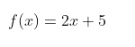 f(x) = 2x + 5