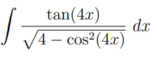 tan(4x)
dx
V4 – cos?(4x)
CoS
