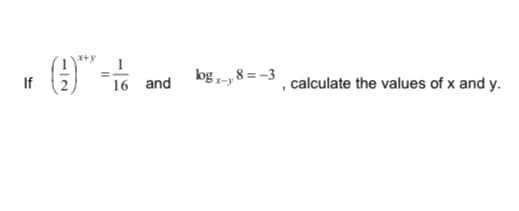 x+y
If
16 and
og,-, 8 = -3
calculate the values of x and y.
