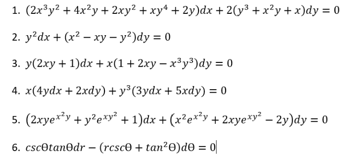 1. (2x3у2 + 4x?у+ 2хy? + ху* + 2у)dx + 2(y3 + x?у+x)dy %3D 0
2. у? dx + (x2 — ху — у?)dy %3D 0
3. у(2ху + 1)dx +x(1 + 2ху — х3у3)dy %3D 0
4. x(4ydx + 2xdyу) + у3 (Зуdx + 5xdy) 3D 0
5. (2xye**y + y?e*y² + 1)dx + (x²e**y + 2xye*y² – 2y)dy = 0
6. cscetan@dr- (rcsc@ + tan?Ө)dӨ 3 0
