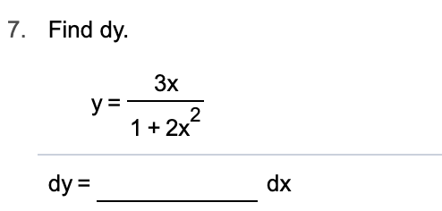 7. Find dy
Зх
У3
2
1 2x
dy
dx
