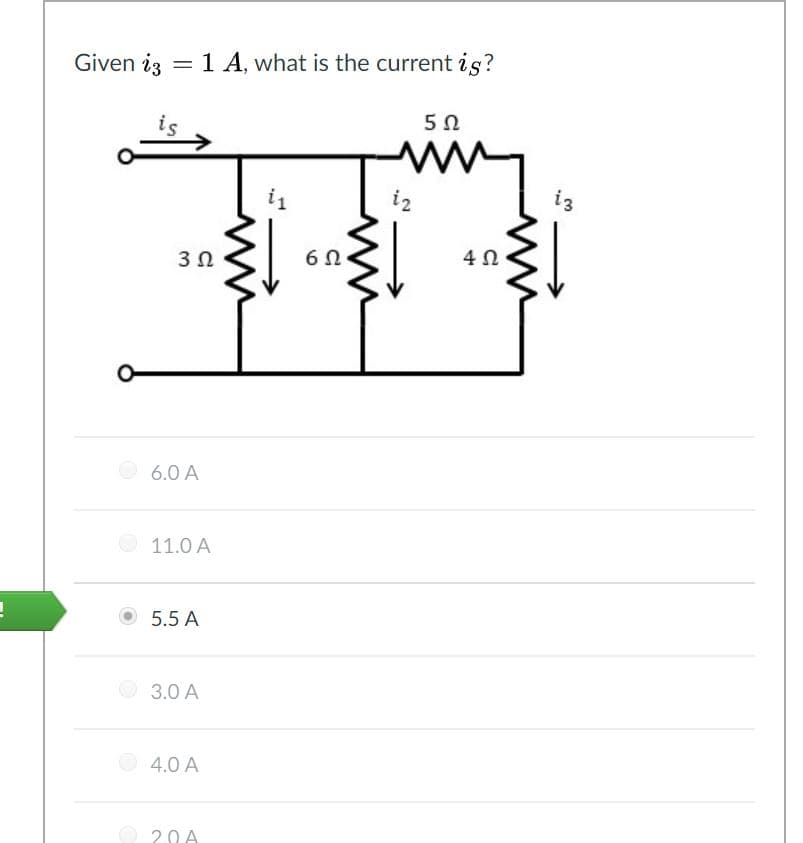 Given iz = 1 A, what is the current is?
is
iz
i1
4 0
6.0 A
O 11.0 A
5.5 A
O 3.0 A
4.0 A
O 20A
2.
