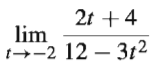 2t +4
lim
t→-2 12 – 3t2

