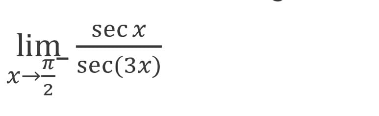 sec x
lim
sec(3x)
X→-
2
