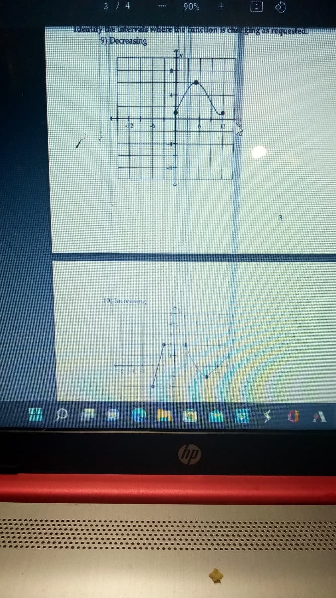 3 / 4
Identify the interval
9) Decreasing
10) Increasing
90%
|:|
3 changing as requested.