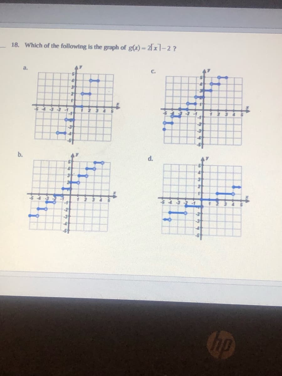 18. Which of the following is the graph of g(x)- 2x1-2?
a,
C.
21
-1
-1
b.
"P
21
32
-21
hp
