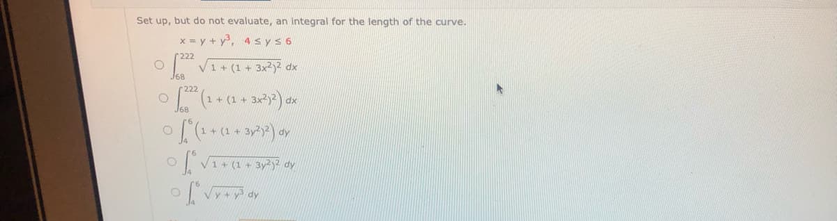 Set up, but do not evaluate, an integral for the length of the curve.
x = y + y, 4 sys 6
r 222
V1+ (1+ 3x²3² dx
J68
r222
dx
J68
