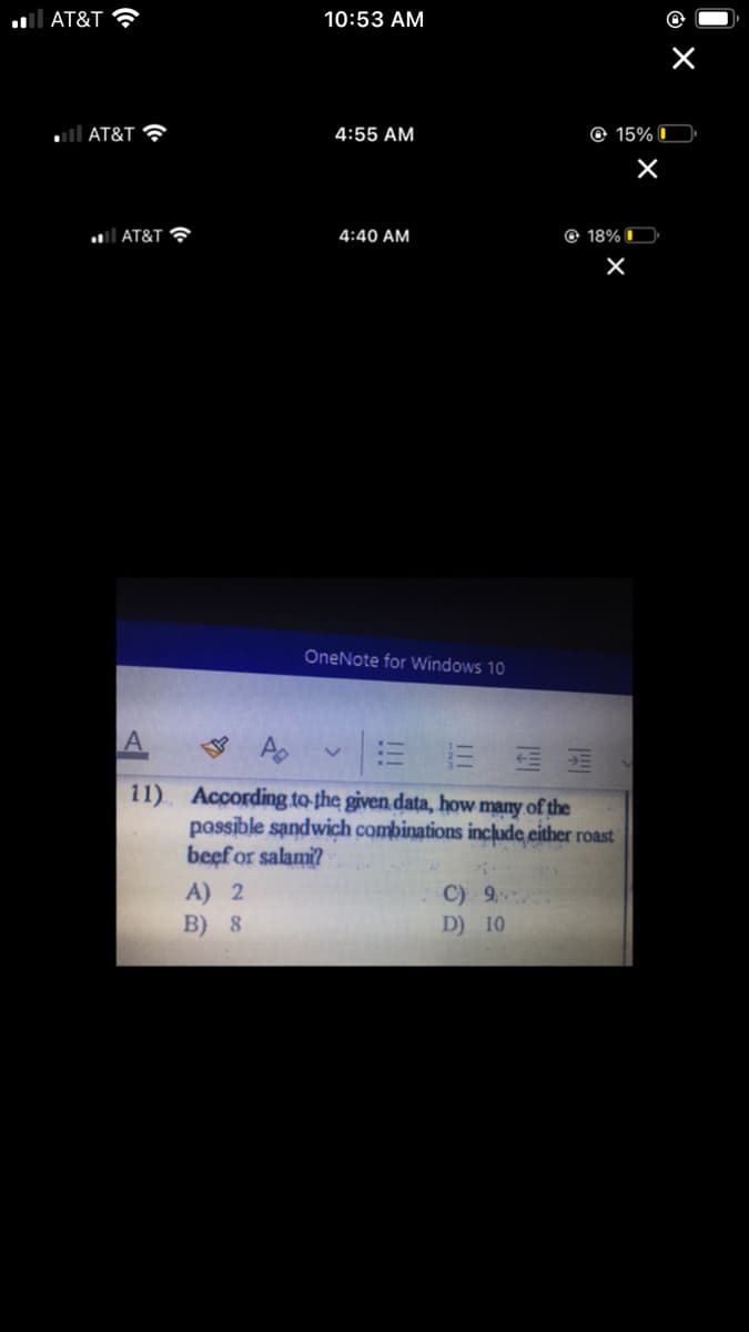 ### Educational Website: Sandwich Combinations Problem

---

**Question 11:**

**According to the given data, how many of the possible sandwich combinations include either roast beef or salami?**

A) 2  
B) 8  
C) 9  
D) 10  

---

This problem requires understanding of combinatorial principles. When addressing problems that involve combinations of different items, it is important to identify the total possible combinations first, and then filter these combinations according to the given conditions (such as including a specific ingredient).

In this case, you are specifically looking for combinations that include either roast beef or salami. 

**Note:**
The given options are:

- A) 2
- B) 8
- C) 9
- D) 10

Approach the problem systematically by listing all possible combinations first, then counting those which contain either of the specified ingredients.

---

End of Content