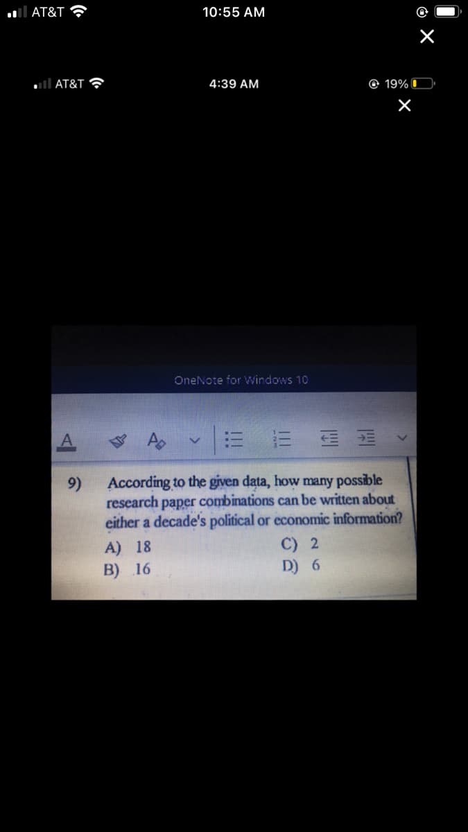 **Research Paper Combinations Problem**

In this exercise, students are asked to determine the number of possible research paper combinations that can be written about either a decade's political or economic information.

**Problem Statement:**
According to the given data, how many possible research paper combinations can be written about either a decade's political or economic information?

**Options:**
A) 18  
B) 16  
C) 2  
D) 6

This type of problem typically involves understanding the principles of combinatorics or possibly the use of provided data sets or criteria. Students should carefully analyze any given data or contextual clues to determine the correct solution. Factors to consider might include distinct decades, unique political events, economic data, etc., each of which would form a unique research combination.