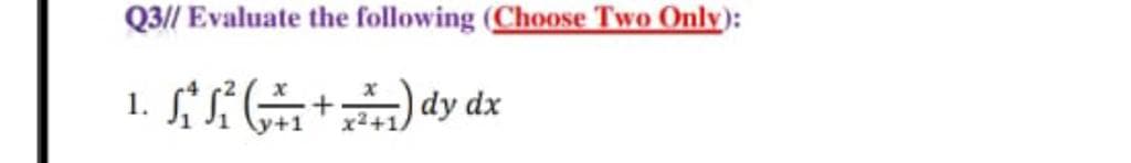 Q3// Evaluate the following (Choose Two Only):
1.
x2+1
xp áp (*
