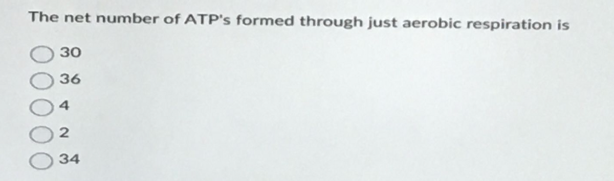 The net number of ATP's formed through just aerobic respiration is
30
36
2
34
