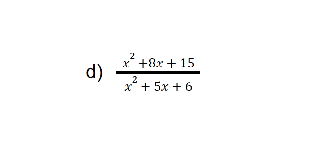 d)
2
x² +8x + 15
2
x+5x+6