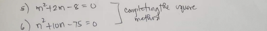 5) m² +2m-8=0
2
6) n²tion -75 = 0
] completing the uquere