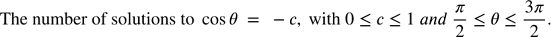 The number of solutions to cos 0
- c, with 0 < c <1 and - <0<
