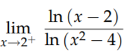 In (x - 2)
lim
x2+ ln (x² - 4)