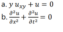 а. у иху + и 3D 0
y ux
a²u
a²u
+
əx?
b.
%|
at2
