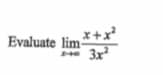 Evaluate lim-
x+x
* 3x
