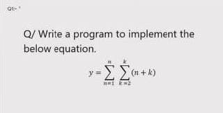 Q/ Write a program to implement the
below equation.
y =
