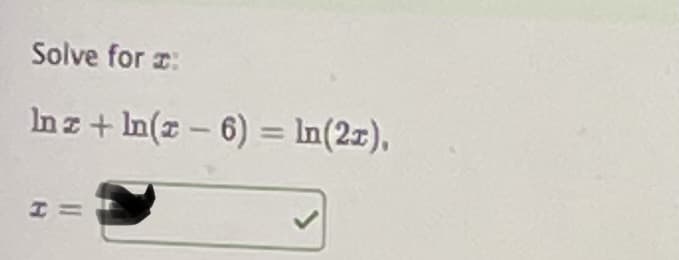 Solve for z:
Inz+ In(z - 6) = In(2z),
%3D
