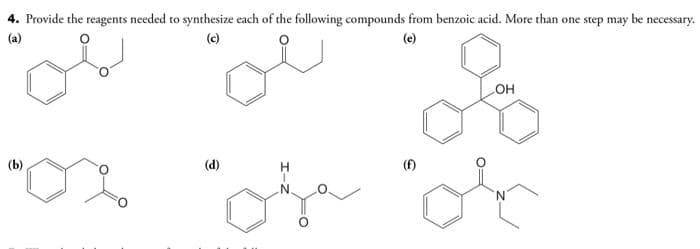 4. Provide the reagents needed to synthesize each of the following compounds from benzoic acid. More than one step may be necessary.
(a)
(c)
(e)
(b)
ox of
(d)
(f)
OH