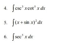 4.
[csc' xcot x dx
5. [(x+ sin x)' dx
Ssec' x dx
6.
