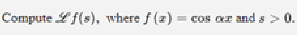 Compute f(s), where f(x) = cos oz and 8 >