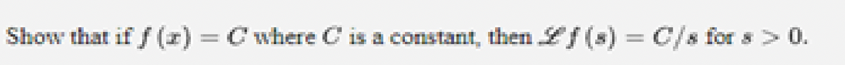 Show that if f(x) = C where C is a constant, then f(s) = C/s for s