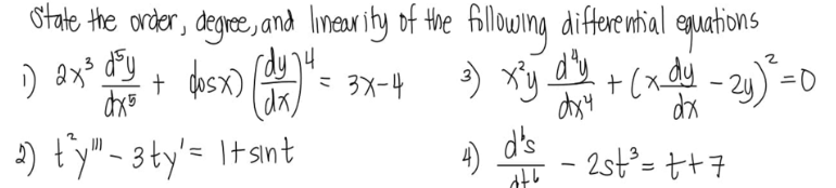 state the arder, degree, and linearity of the filowing
differe ntial
squtions
) ax* 9 + asx) : 3x-4
rdy4
+ (xs
du - 2) 0
3X-4
(dx)
2) ty"- 3ty'= \tsint
4)
d's
- 2st²= t+7
