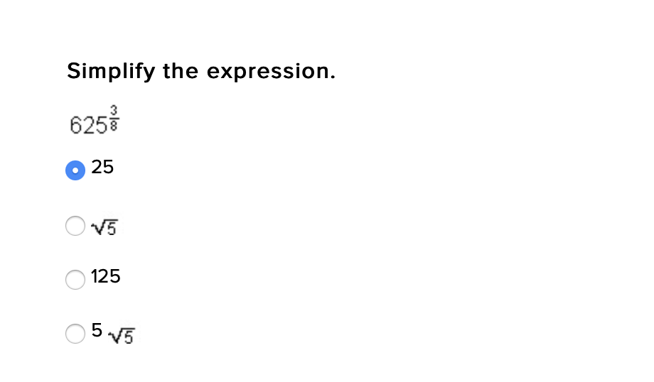 Simplify the expression.
625
25
V5
125
5 V5
