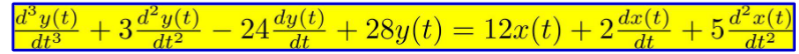 d y(t)
dt3
+3d´y(t)
dt2
24 dy(t) +
dt
+5*x(t)
dt2
+ 28y(t) = 12x(t) + 2dx(t)
-
dt
