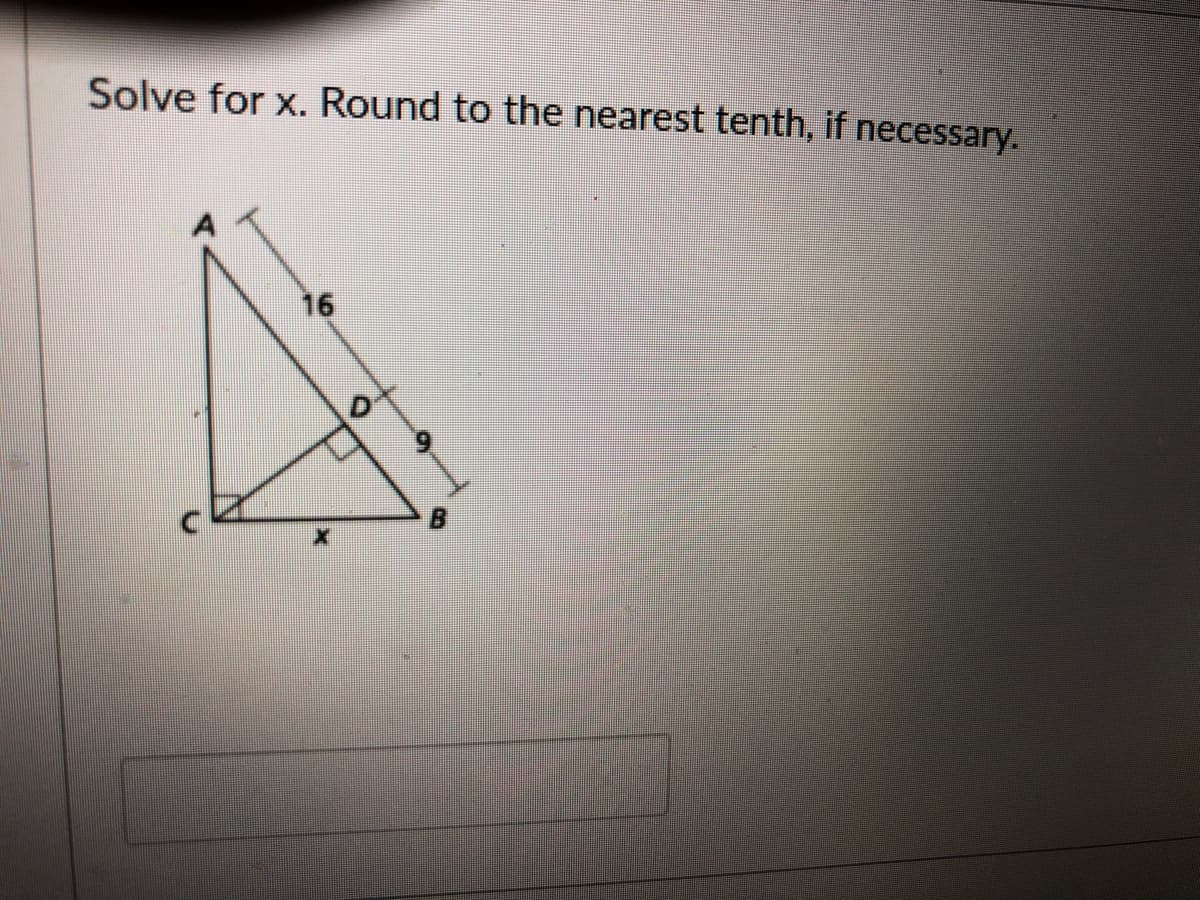 Solve for x. Round to the nearest tenth, if necessary.
16
D'
